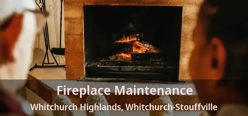 Fireplace Maintenance Whitchurch Highlands, Whitchurch-Stouffville - ON Fireplace Maintenance Whitchurch Highlands, Whitchurch-Stouffville - ON