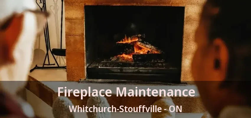 Fireplace Maintenance Whitchurch-Stouffville - ON Fireplace Maintenance Whitchurch-Stouffville - ON