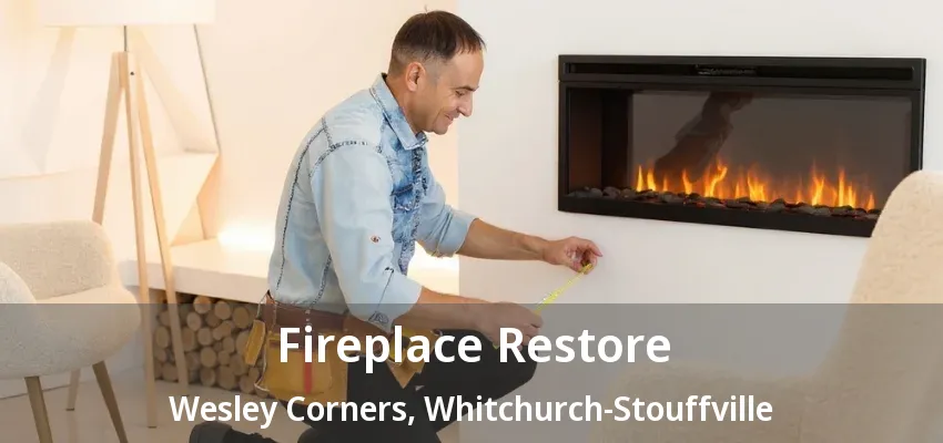 Fireplace Restore Wesley Corners, Whitchurch-Stouffville - ON