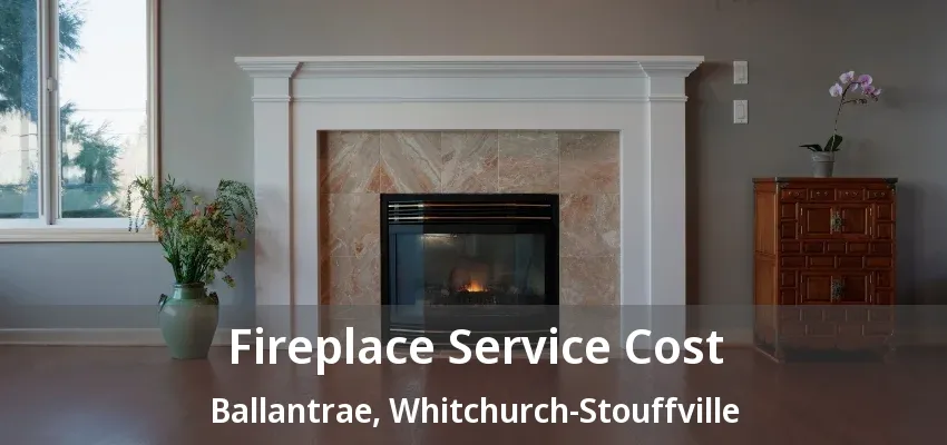 Fireplace Service Cost Ballantrae, Whitchurch-Stouffville - ON