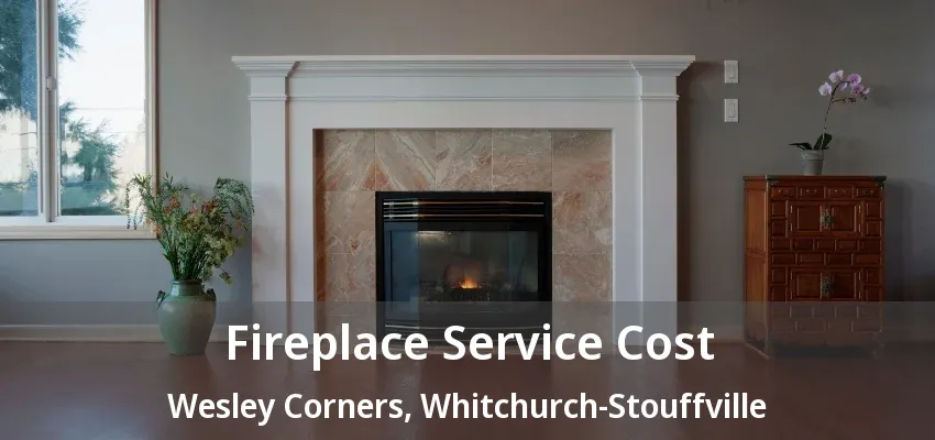 Fireplace Service Cost Wesley Corners, Whitchurch-Stouffville - ON