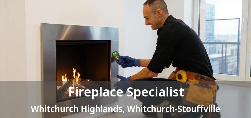 Fireplace Specialist Whitchurch Highlands, Whitchurch-Stouffville - ON