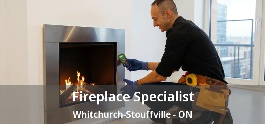 Fireplace Specialist Whitchurch-Stouffville - ON