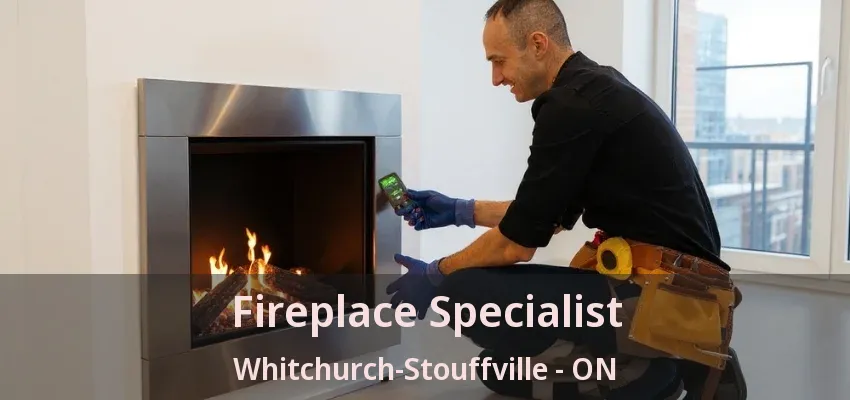 Fireplace Specialist Whitchurch-Stouffville - ON Fireplace Specialist Whitchurch-Stouffville - ON