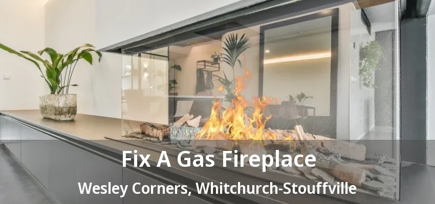 Fix A Gas Fireplace Wesley Corners, Whitchurch-Stouffville - ON Fix A Gas Fireplace Wesley Corners, Whitchurch-Stouffville - ON