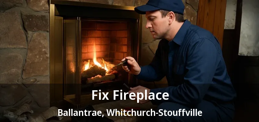 Fix Fireplace Ballantrae, Whitchurch-Stouffville - ON