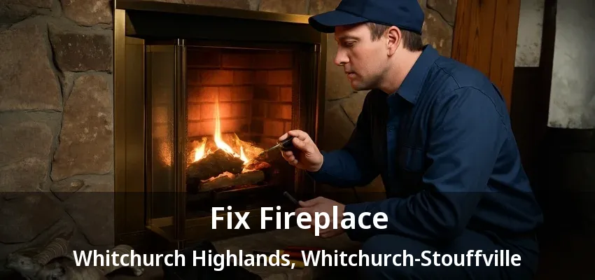 Fix Fireplace Whitchurch Highlands, Whitchurch-Stouffville - ON Fix Fireplace Whitchurch Highlands, Whitchurch-Stouffville - ON