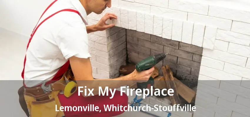Fix My Fireplace Lemonville, Whitchurch-Stouffville - ON Fix My Fireplace Lemonville, Whitchurch-Stouffville - ON