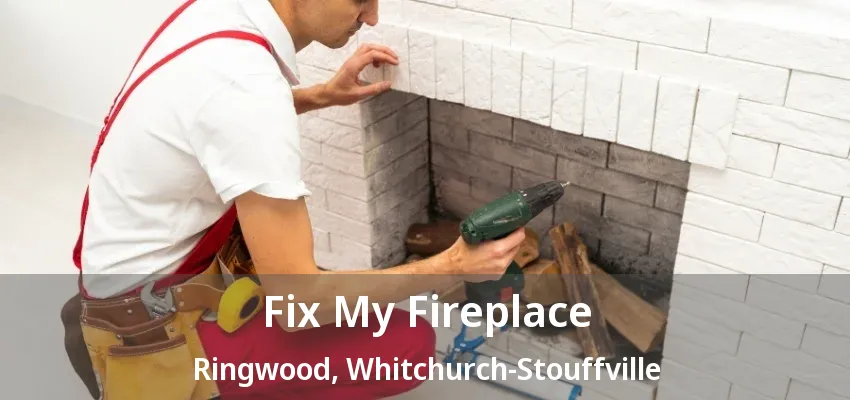 Fix My Fireplace Ringwood, Whitchurch-Stouffville - ON Fix My Fireplace Ringwood, Whitchurch-Stouffville - ON