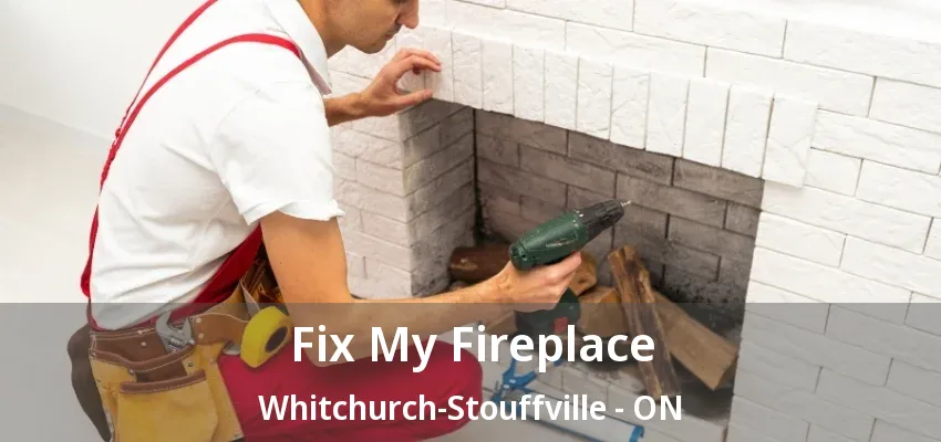 Fix My Fireplace Whitchurch-Stouffville - ON Fix My Fireplace Whitchurch-Stouffville - ON