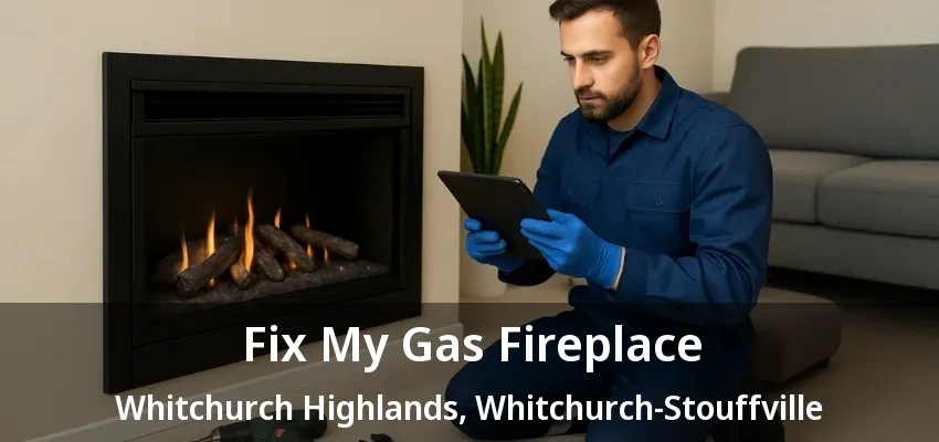 Fix My Gas Fireplace Whitchurch Highlands, Whitchurch-Stouffville - ON