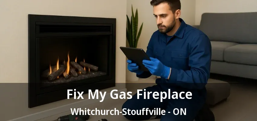 Fix My Gas Fireplace Whitchurch-Stouffville - ON Fix My Gas Fireplace Whitchurch-Stouffville - ON