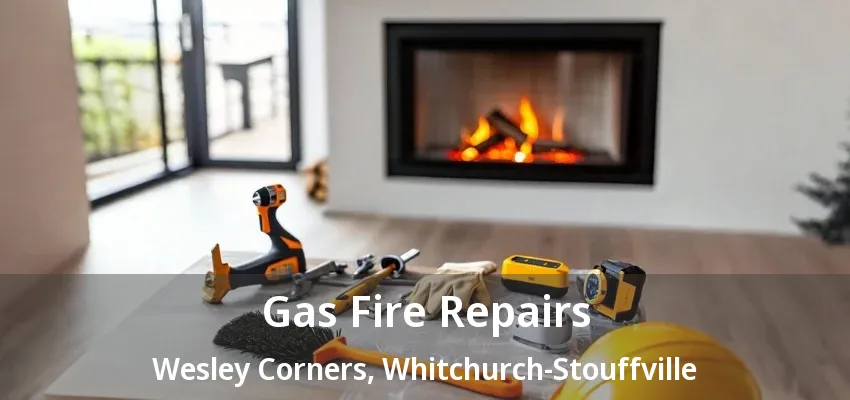 Gas Fire Repairs Wesley Corners, Whitchurch-Stouffville - ON