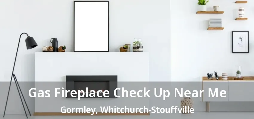 Gas Fireplace Check Up Near Me Gormley, Whitchurch-Stouffville - ON Gas Fireplace Check Up Near Me Gormley, Whitchurch-Stouffville - ON