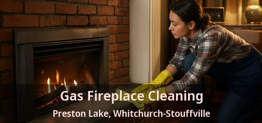 Gas Fireplace Cleaning Preston Lake, Whitchurch-Stouffville - ON