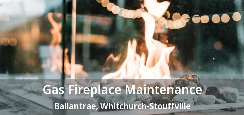 Gas Fireplace Maintenance Ballantrae, Whitchurch-Stouffville - ON Gas Fireplace Maintenance Ballantrae, Whitchurch-Stouffville - ON