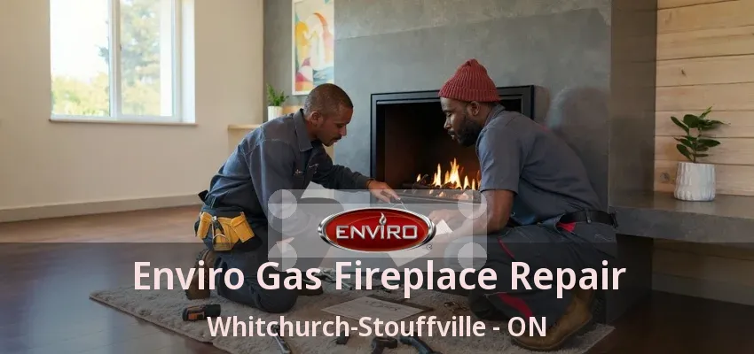 Enviro Gas Fireplace Repair Whitchurch-Stouffville - ON