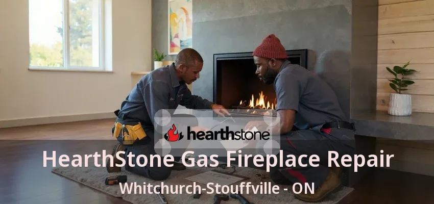 HearthStone Gas Fireplace Repair Whitchurch-Stouffville - ON HearthStone Gas Fireplace Repair Whitchurch-Stouffville - ON