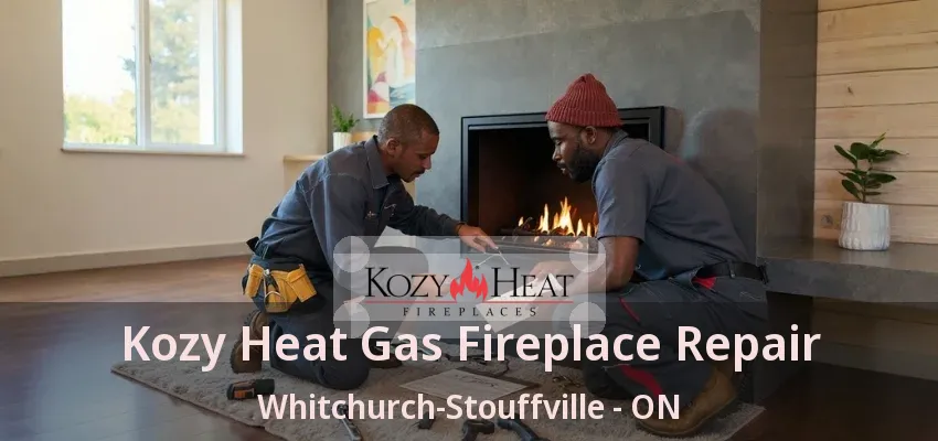 Kozy Heat Gas Fireplace Repair Whitchurch-Stouffville - ON Kozy Heat Gas Fireplace Repair Whitchurch-Stouffville - ON