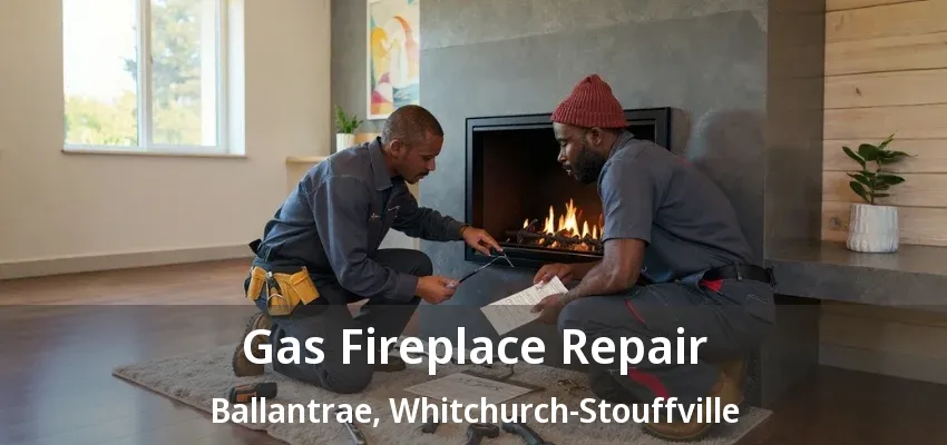 Gas Fireplace Repair Ballantrae, Whitchurch-Stouffville - ON Gas Fireplace Repair Ballantrae, Whitchurch-Stouffville - ON