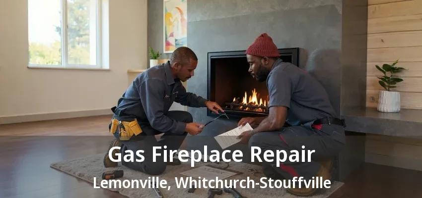 Gas Fireplace Repair Lemonville, Whitchurch-Stouffville - ON