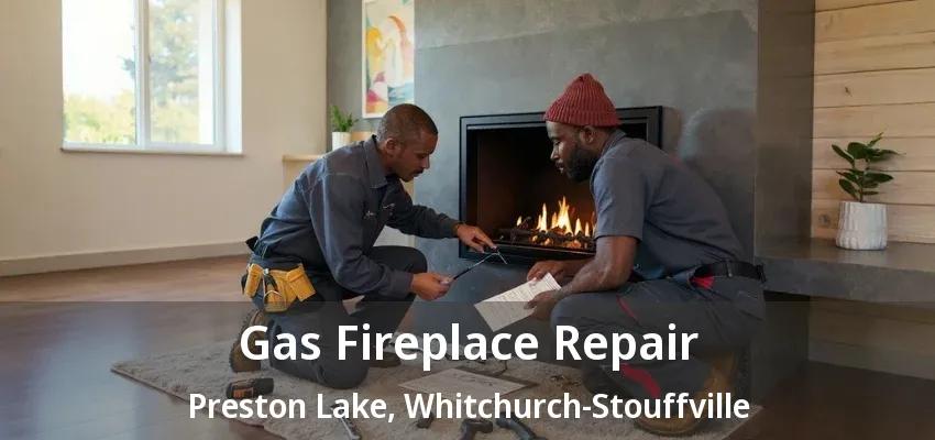 Gas Fireplace Repair Preston Lake, Whitchurch-Stouffville - ON Gas Fireplace Repair Preston Lake, Whitchurch-Stouffville - ON