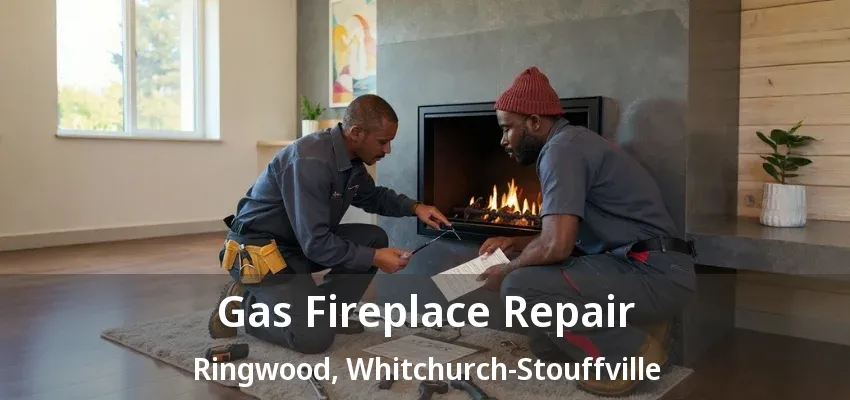 Gas Fireplace Repair Ringwood, Whitchurch-Stouffville - ON