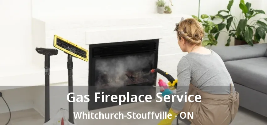 Gas Fireplace Service Whitchurch-Stouffville - ON