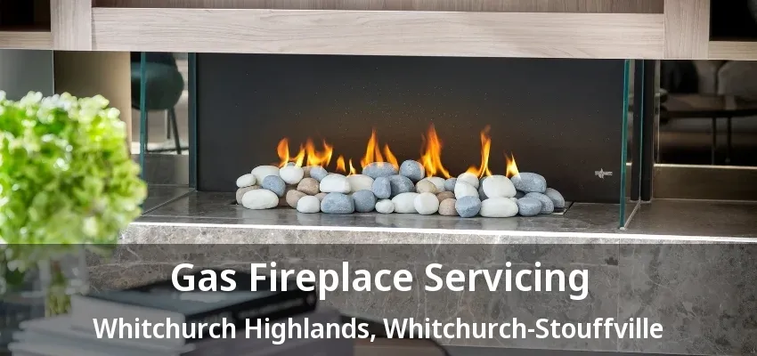 Gas Fireplace Servicing Whitchurch Highlands, Whitchurch-Stouffville - ON Gas Fireplace Servicing Whitchurch Highlands, Whitchurch-Stouffville - ON