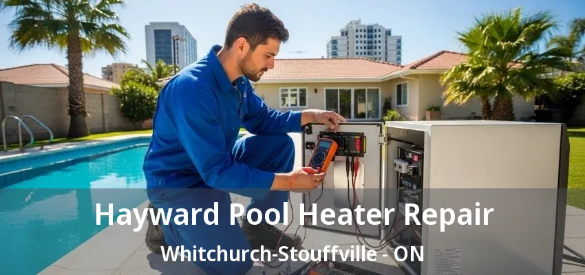 Hayward Pool Heater Repair Whitchurch-Stouffville - ON Hayward Pool Heater Repair Whitchurch-Stouffville - ON