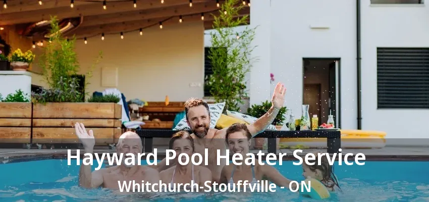 Hayward Pool Heater Service Whitchurch-Stouffville - ON Hayward Pool Heater Service Whitchurch-Stouffville - ON