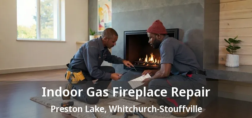 Indoor Gas Fireplace Repair Preston Lake, Whitchurch-Stouffville - ON