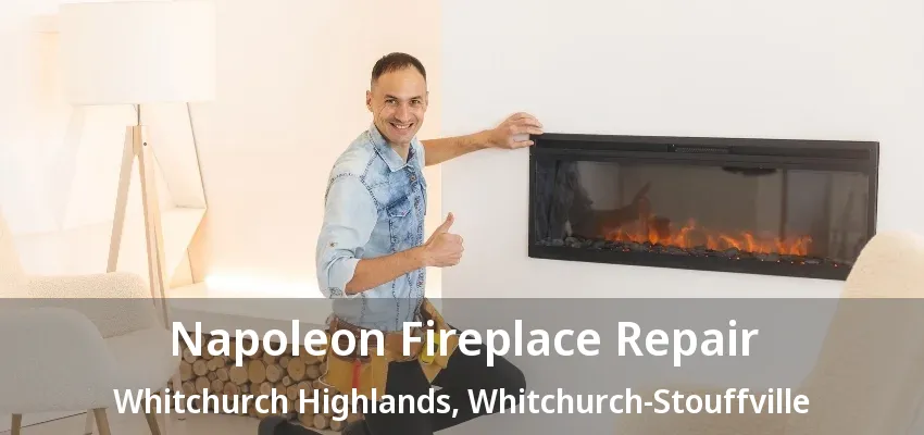 Napoleon Fireplace Repair Whitchurch Highlands, Whitchurch-Stouffville - ON