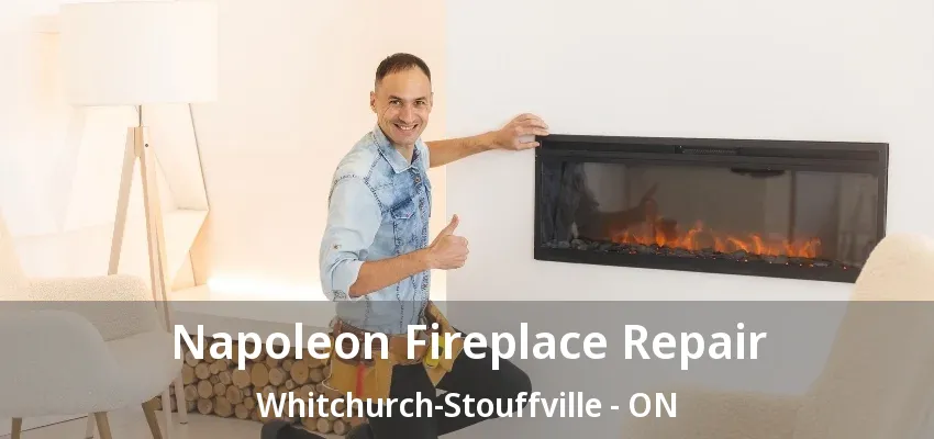 Napoleon Fireplace Repair Whitchurch-Stouffville - ON