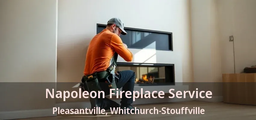 Napoleon Fireplace Service Pleasantville, Whitchurch-Stouffville - ON