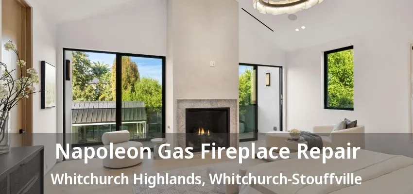 Napoleon Gas Fireplace Repair Whitchurch Highlands, Whitchurch-Stouffville - ON
