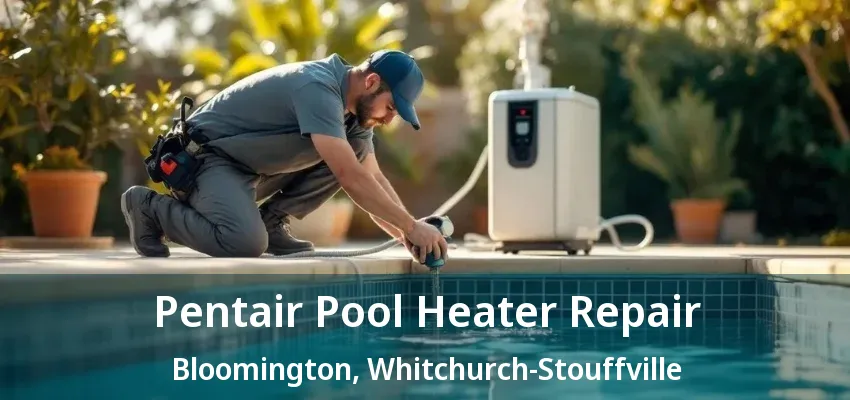 Pentair Pool Heater Repair Bloomington, Whitchurch-Stouffville - ON Pentair Pool Heater Repair Bloomington, Whitchurch-Stouffville - ON