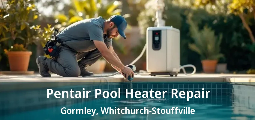 Pentair Pool Heater Repair Gormley, Whitchurch-Stouffville - ON Pentair Pool Heater Repair Gormley, Whitchurch-Stouffville - ON
