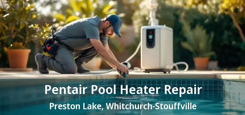 Pentair Pool Heater Repair Preston Lake, Whitchurch-Stouffville - ON Pentair Pool Heater Repair Preston Lake, Whitchurch-Stouffville - ON