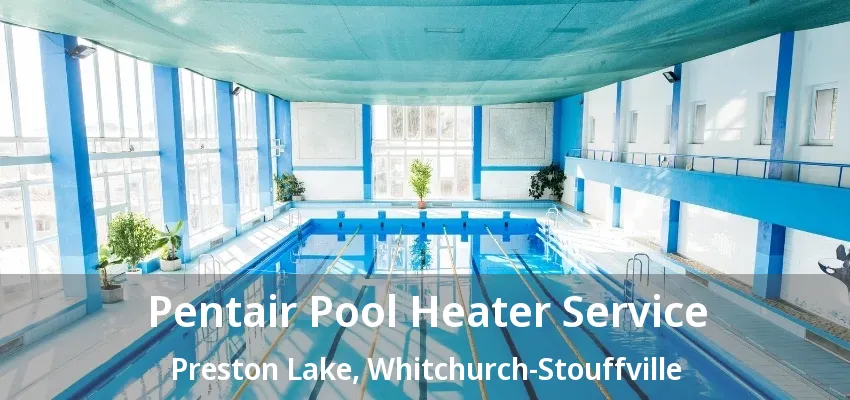 Pentair Pool Heater Service Preston Lake, Whitchurch-Stouffville - ON Pentair Pool Heater Service Preston Lake, Whitchurch-Stouffville - ON