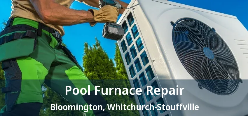 Pool Furnace Repair Bloomington, Whitchurch-Stouffville - ON