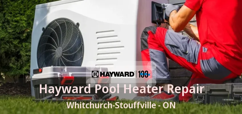 Hayward Pool Heater Repair Whitchurch-Stouffville - ON Hayward Pool Heater Repair Whitchurch-Stouffville - ON