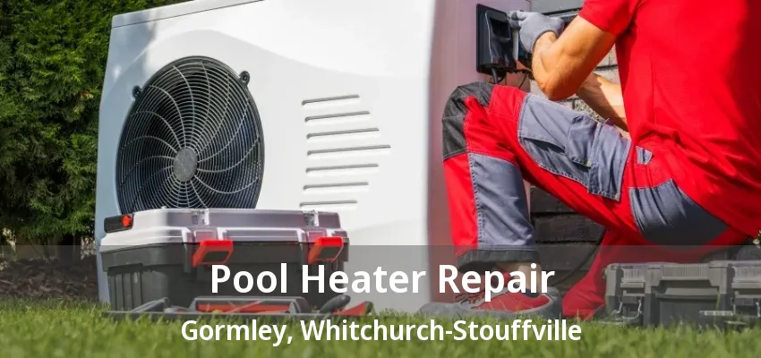 Pool Heater Repair Gormley, Whitchurch-Stouffville - ON Pool Heater Repair Gormley, Whitchurch-Stouffville - ON