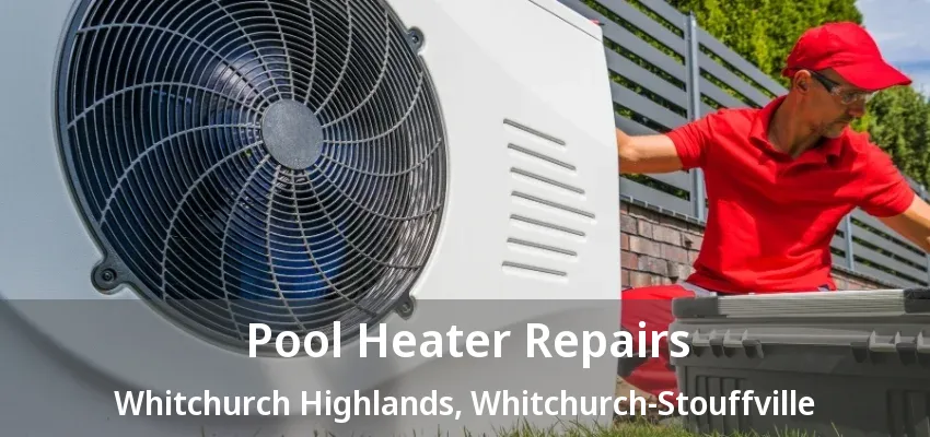 Pool Heater Repairs Whitchurch Highlands, Whitchurch-Stouffville - ON