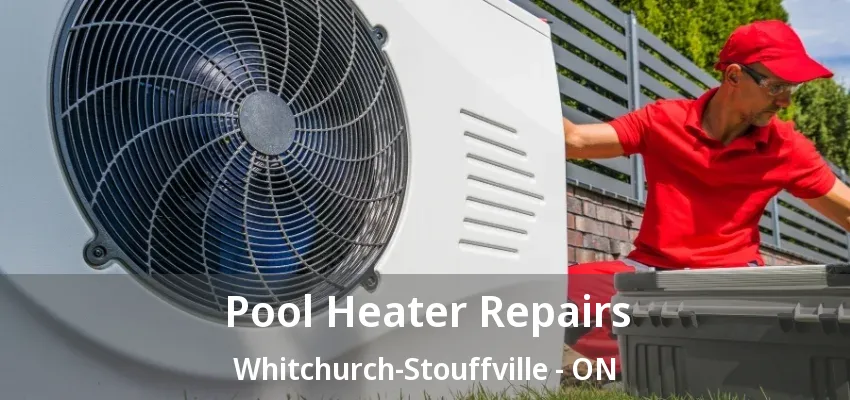 Pool Heater Repairs Whitchurch-Stouffville - ON Pool Heater Repairs Whitchurch-Stouffville - ON