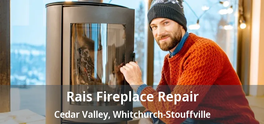 Rais Fireplace Repair Cedar Valley, Whitchurch-Stouffville - ON Rais Fireplace Repair Cedar Valley, Whitchurch-Stouffville - ON