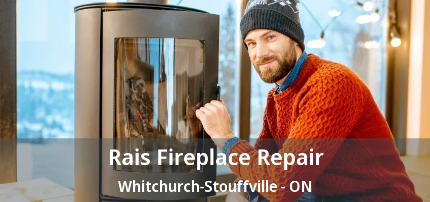 Rais Fireplace Repair Whitchurch-Stouffville - ON Rais Fireplace Repair Whitchurch-Stouffville - ON