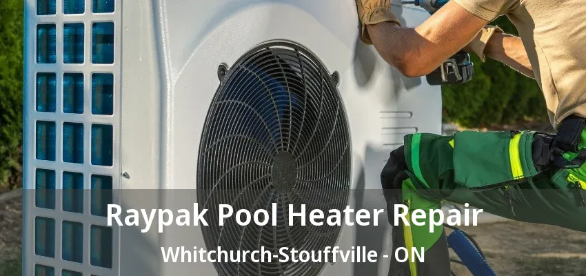 Raypak Pool Heater Repair Whitchurch-Stouffville - ON Raypak Pool Heater Repair Whitchurch-Stouffville - ON