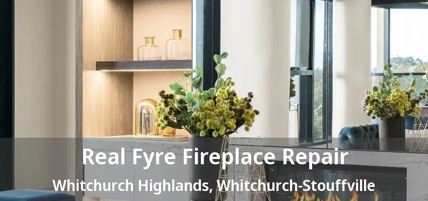 Real Fyre Fireplace Repair Whitchurch Highlands, Whitchurch-Stouffville - ON