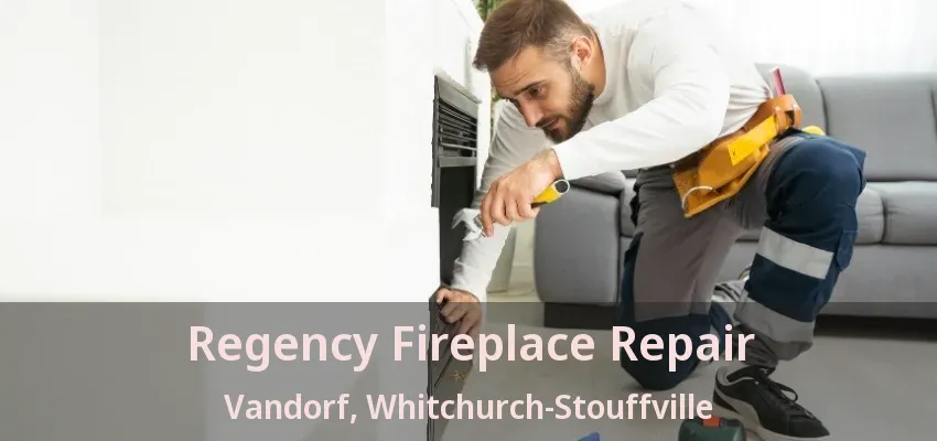 Regency Fireplace Repair Vandorf, Whitchurch-Stouffville - ON